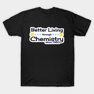 Better living through chemistry T-Shirt